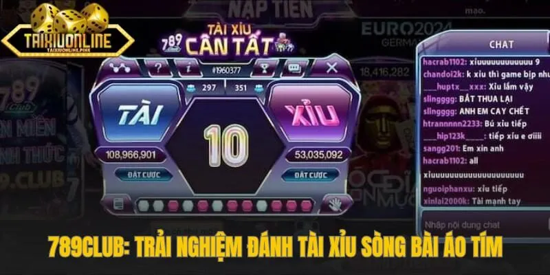 789Club trải nghiệm đánh tài xỉu theo phong cách sòng bài áo tím